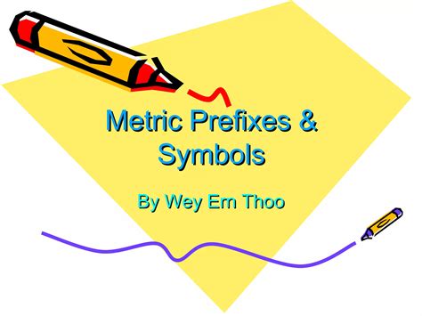 Wey Ern Metric Prefixes Symbols Ppt