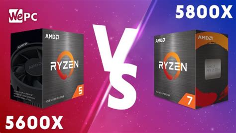 Ryzen 5 5600X vs Ryzen 7 5800X | WePC