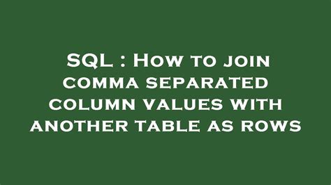 Sql How To Join Comma Separated Column Values With Another Table As