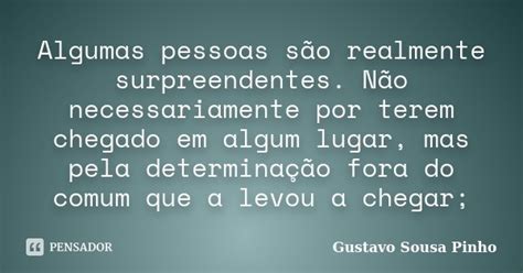 Algumas Pessoas São Realmente Gustavo Sousa Pinho Pensador