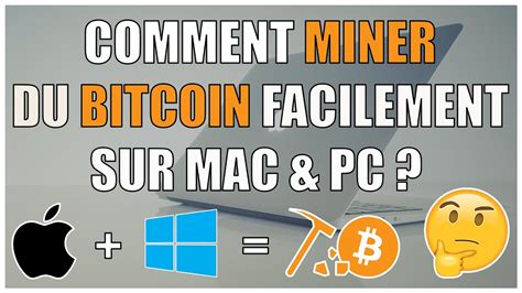 Comment Miner Du Bitcoin Facilement Sur Mac Et Pc Bitcoin Mac