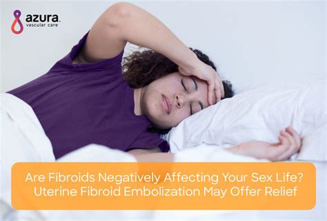 Uterine Fibroids Can Affect Your Sex Life