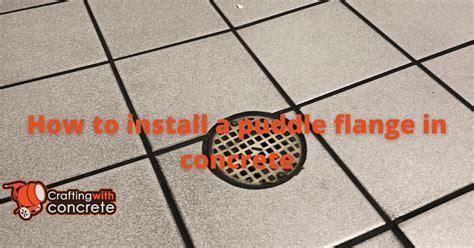 How to install a puddle flange in concrete - craftingwithconcrete.com