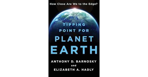 Tipping Point For Planet Earth How Close Are We To The Edge By