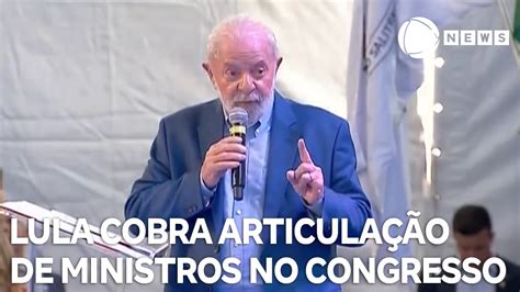 Presidente Lula Cobra Articulação Direta De Ministros No Congresso