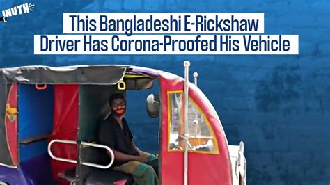 This Bangladeshi E Rickshaw Driver Has Corona Proofed His Vehicle Youtube