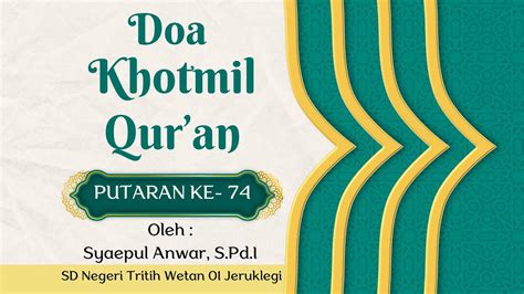 Doa Khotmil Quran Putaran Ke 74 Oleh Syaepul Anwar S Pd I SD Negeri