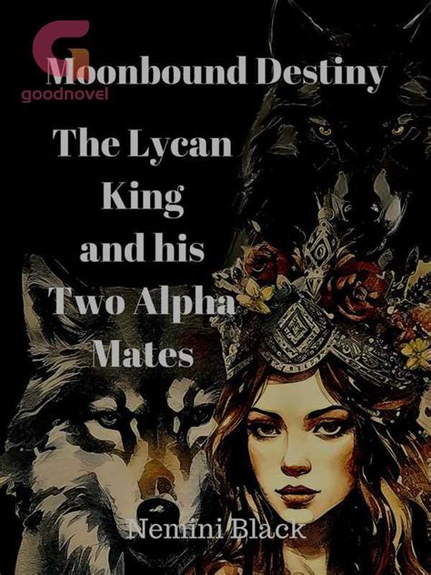 Moonbound Destiny The Lycan King And His Two Alpha Mates Pdf And Novel