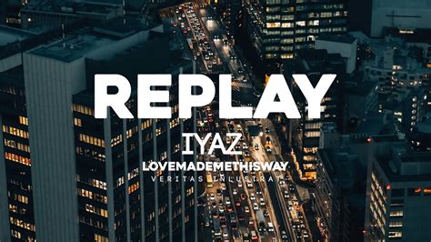 Iyaz Replay Lyrics YouTube