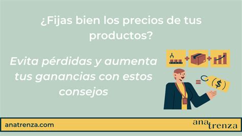 Fijas Bien Los Precios De Tus Productos Evita P Rdidas Y Aumenta Tus