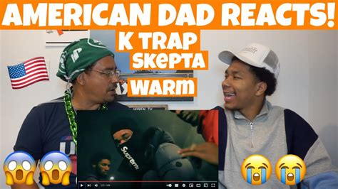 K Trap Ft Skepta Warm Remix Official Video American Dad Reacts 🇺🇸