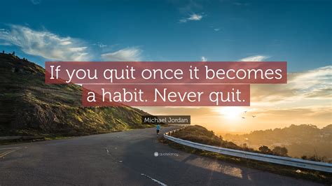 Michael Jordan Quote “if You Quit Once It Becomes A Habit Never Quit ” 25 Wallpapers