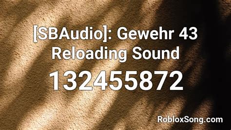 Sbaudio Gewehr 43 Reloading Sound Roblox Id Roblox Music Codes