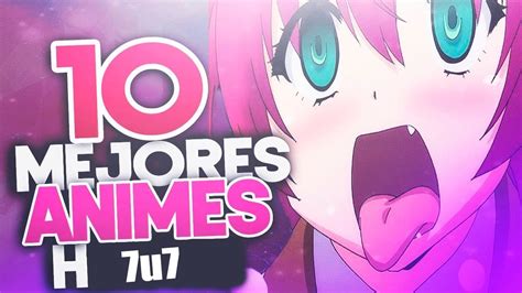 Los Mejores Animes H TOP 10 Ft SackVengador YouTube