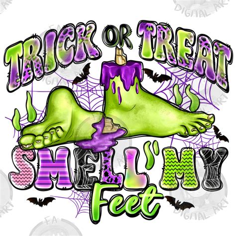 Trick Or Treat Smell My Feet Png Sublimation Design Download Happy