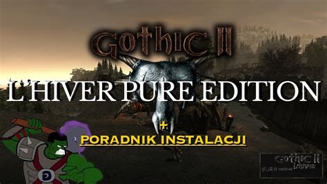 Gothic 2 L Hiver Pure Edition mod przyjazny dla początkujących