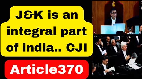 Article 370 Constitution Bench Supreme Court Hearing Jandk Is An Integral