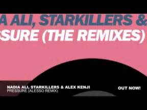 Nadia Ali Starkillers Alex Kenji Pressure Alesso Remix YouTube YouTube