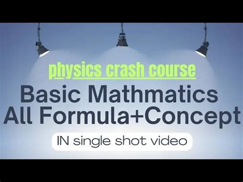 Physics Crash Course Basic Mathematics All Formula And Concepts In