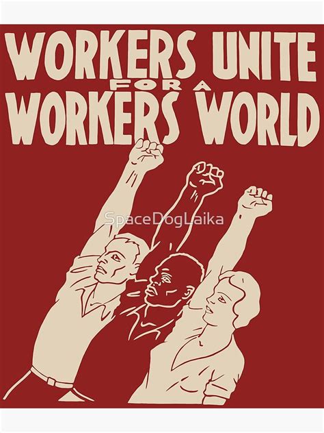 "Workers Unite For A Workers World - Socialist, Leftist, Workers of the ...