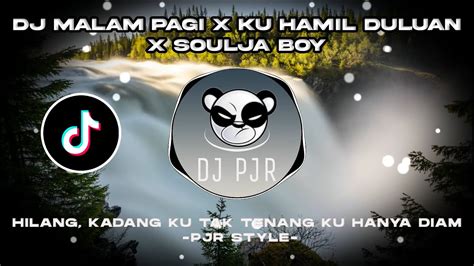 Dj Malam Pagi X Ku Hamil Duluan X Souja Boy Malam Pagi Terbaru Viral