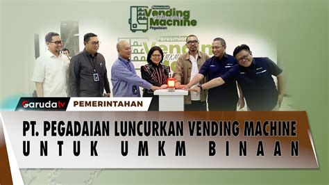 Pt Pegadaian Luncurkan Vending Machine Untuk Umkm Binaan Youtube