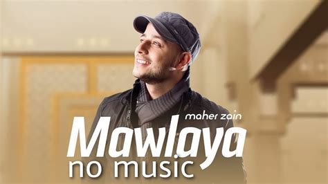 Maher Zain Mawlaya Arabic No Music Version Full Lyrics Video