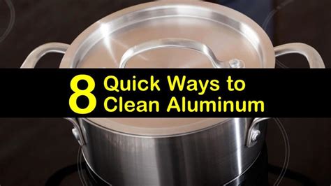 8 Quick Ways To Clean Aluminum