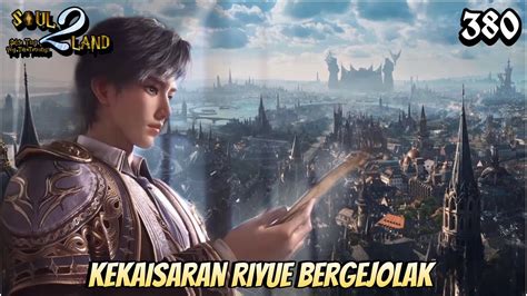 Kekaisaran Riyue Bergejolak Soul Land Novel Youtube