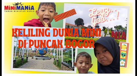 MINI MANIA PUNCAK BOGOR WISATA KELILING DUNIA MINI DI BOGOR