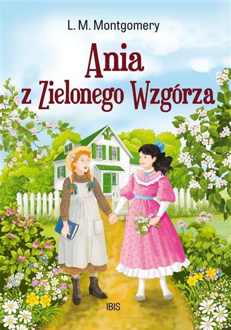 Ania z Zielonego Wzgórza Lucy Maud Montgomery Książka