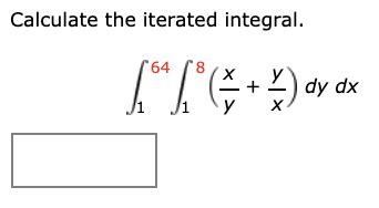 Solved Calculate The Iterated Integral X Y X Dy Chegg