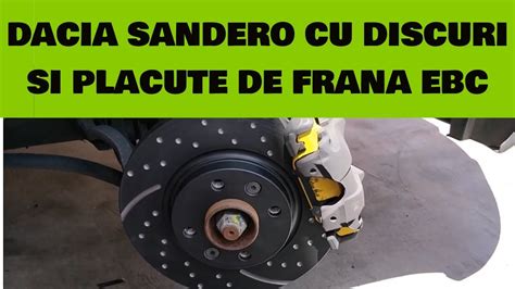 Dacia Sandero Cu Discuri Si Placute De Frana Ebc Brake Youtube