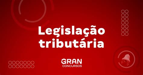 Legisla O Tribut Ria O Que Import Ncia E Princ Pios