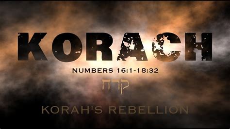 July Torah Parsha Korach Korach S Rebellion Youtube