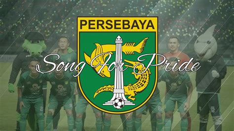 LIRIK LAGU SONG FOR PRIDE PERSEBAYA YouTube