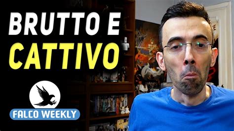 BRUTTO E CATTIVO Falco Weekly YouTube