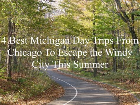 4 Best Michigan Day Trips From Chicago To Escape The Windy City This