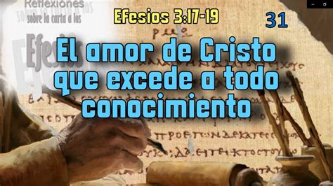 El Amor De Cristo Que Excede A Todo Conocimiento Efesios 3 17 19 Berith