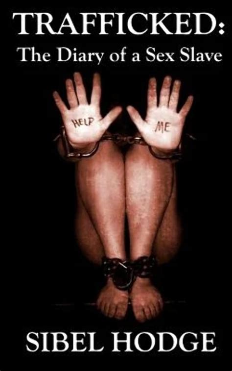 Amazon Trafficked The Diary Of A Sex Slave Hodge Sibel Books