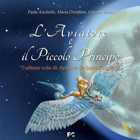 Amazon It L Aviatore E Il Piccolo Principe L Ultimo Volo Di Antoine