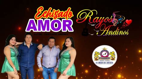 Hechizado Amor Rayos Andinos Audio Primicia Youtube