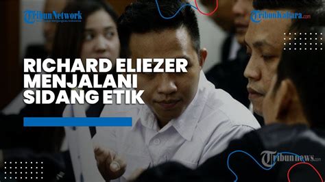 Mantan Ajudan Ferdy Sambo Richard Eliezer Jalani Sidang Etik Jenderal