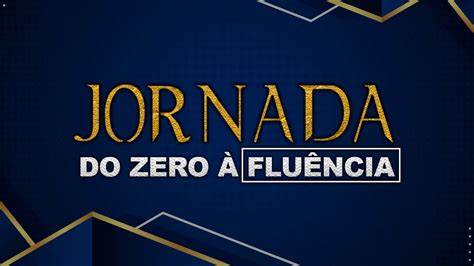 INSCRIÇÕES ABERTAS Jornada Do zero à Fluência YouTube