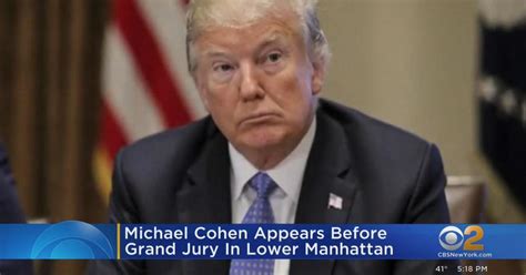 Michael Cohen Testifies Before Grand Jury Cbs New York