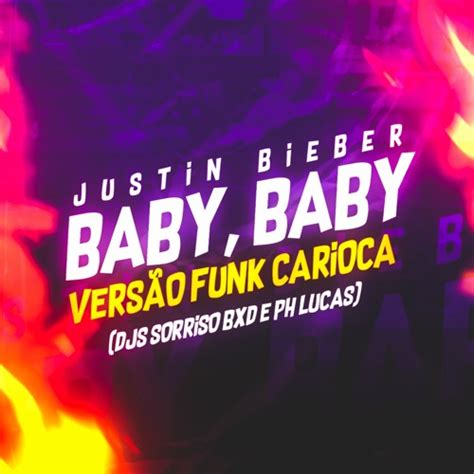 Stream Justin Bieber Baby Baby Vers O Funk Carioca Djs Sorriso