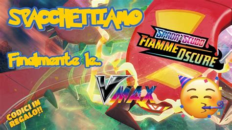 POKEMON FIAMME OSCURE SBUSTIAMO UN BOX PIENO DI VMAX E PARLIAMO DELL