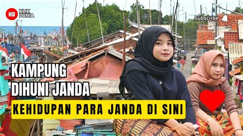 Kampung Janda Di Huni Para Janda Janda Yang Muda Dan Belia Kehidupan