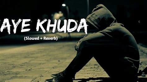 Rahat Fateh Ali Khan Aye Khuda Slowed Reverb Youtube