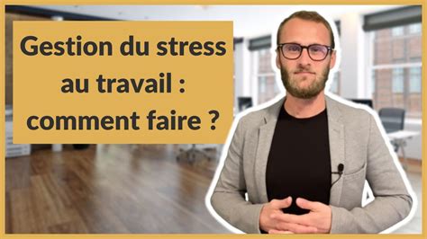 Gestion Du Stress Au Travail Comment Faire Youtube